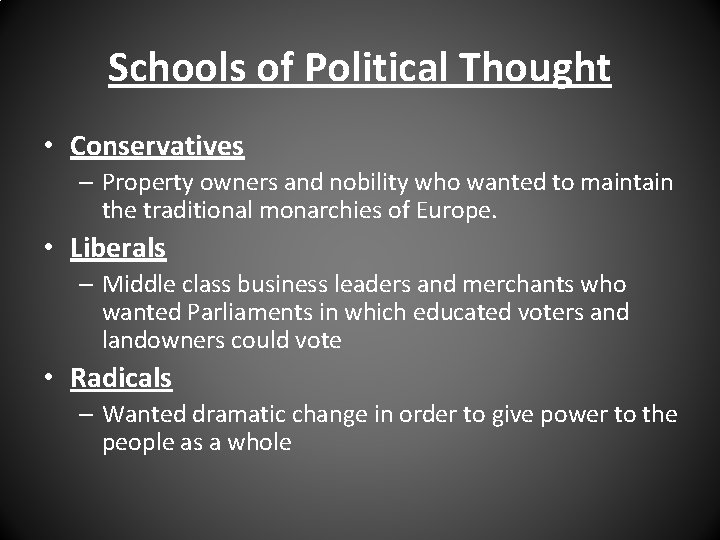 Schools of Political Thought • Conservatives – Property owners and nobility who wanted to