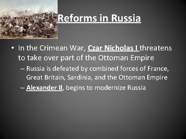 Reforms in Russia • In the Crimean War, Czar Nicholas I threatens to take
