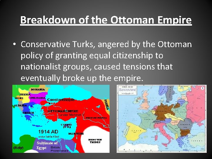Breakdown of the Ottoman Empire • Conservative Turks, angered by the Ottoman policy of