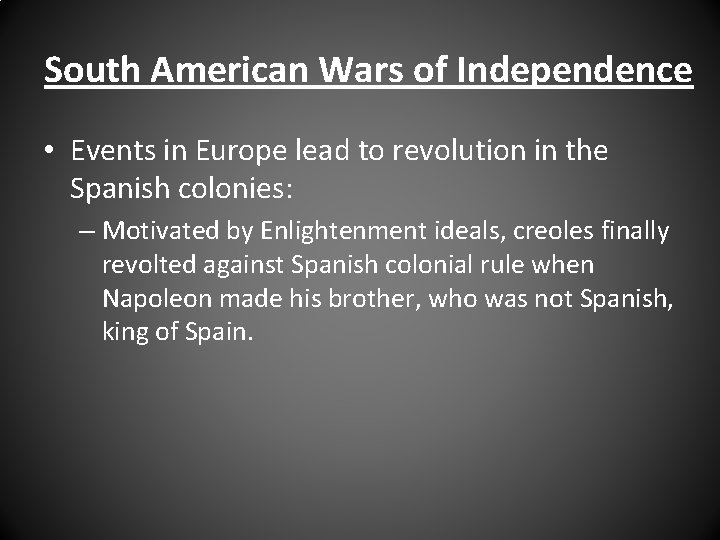 South American Wars of Independence • Events in Europe lead to revolution in the