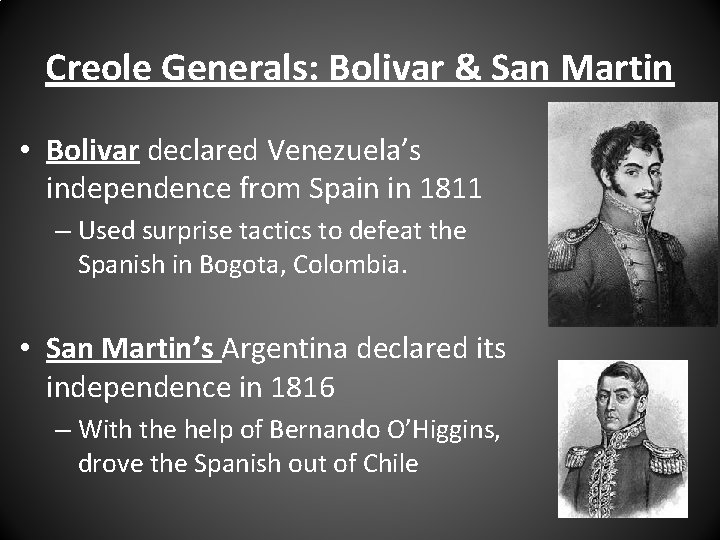 Creole Generals: Bolivar & San Martin • Bolivar declared Venezuela’s independence from Spain in