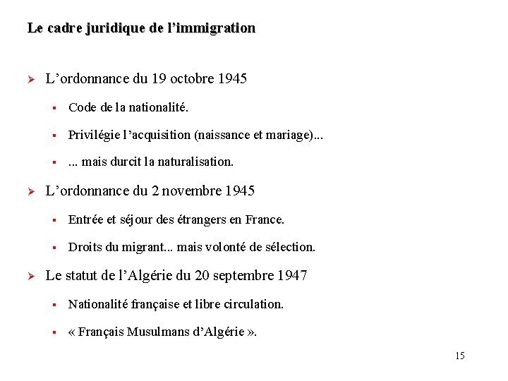 Le cadre juridique de l’immigration Ø Ø Ø L’ordonnance du 19 octobre 1945 §