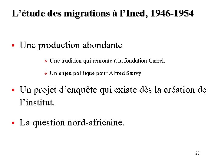L’étude des migrations à l’Ined, 1946 -1954 § Une production abondante v Une tradition