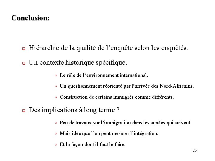 Conclusion: q Hiérarchie de la qualité de l’enquête selon les enquêtés. q Un contexte