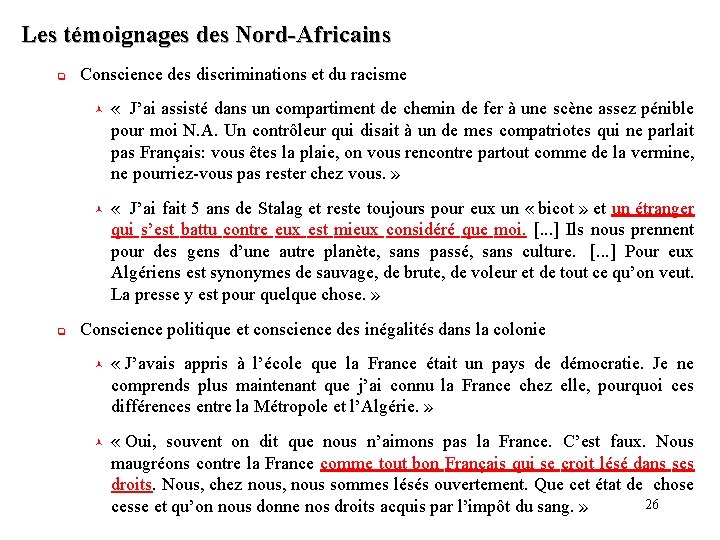 Les témoignages des Nord-Africains q q Conscience des discriminations et du racisme © «