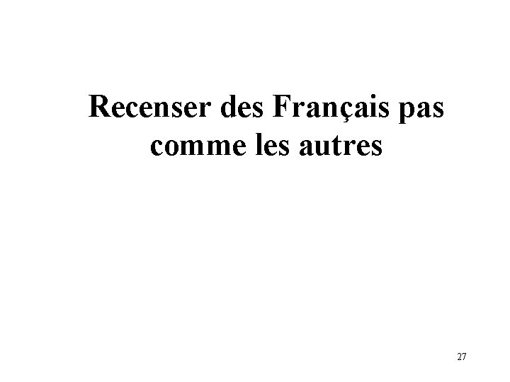 Recenser des Français pas comme les autres 27 