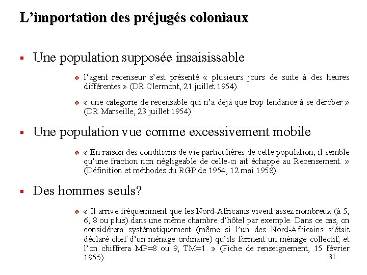 L’importation des préjugés coloniaux § Une population supposée insaisissable v v § « une