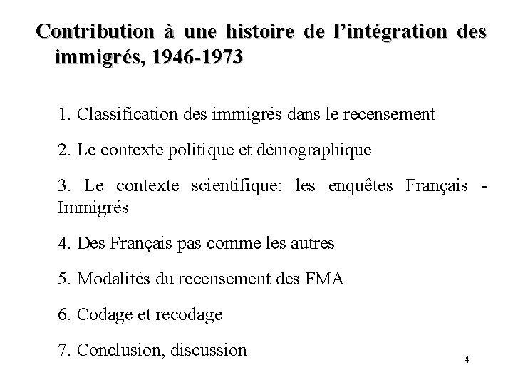 Contribution à une histoire de l’intégration des immigrés, 1946 -1973 1. Classification des immigrés