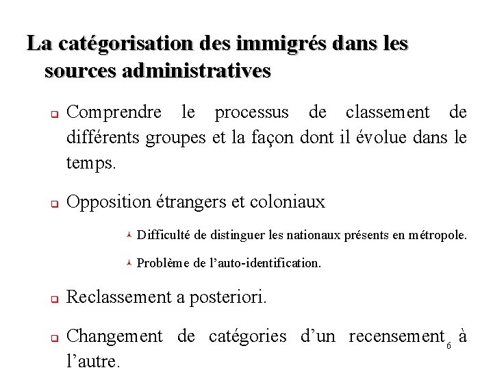 La catégorisation des immigrés dans les sources administratives q q Comprendre le processus de