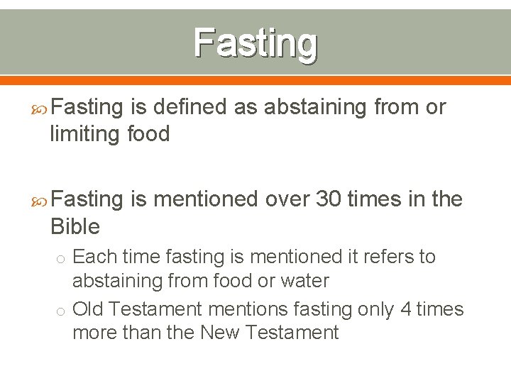 Fasting is defined as abstaining from or limiting food Fasting is mentioned over 30
