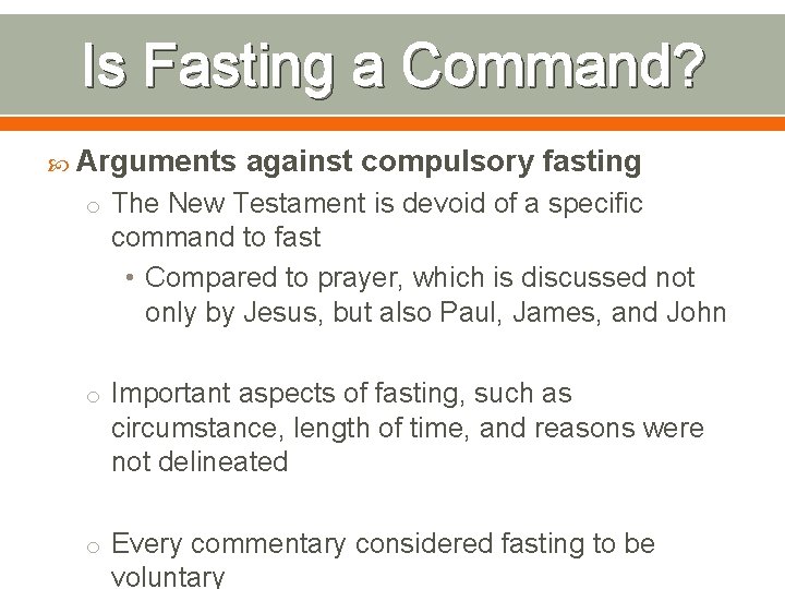 Is Fasting a Command? Arguments against compulsory fasting o The New Testament is devoid