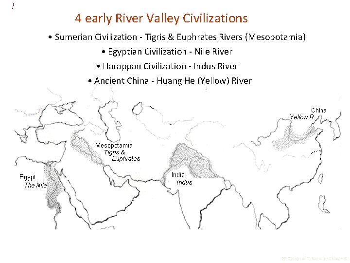 ) 4 early River Valley Civilizations • Sumerian Civilization - Tigris & Euphrates Rivers
