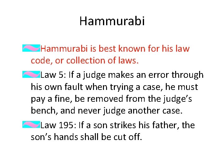 Hammurabi is best known for his law code, or collection of laws. Law 5: