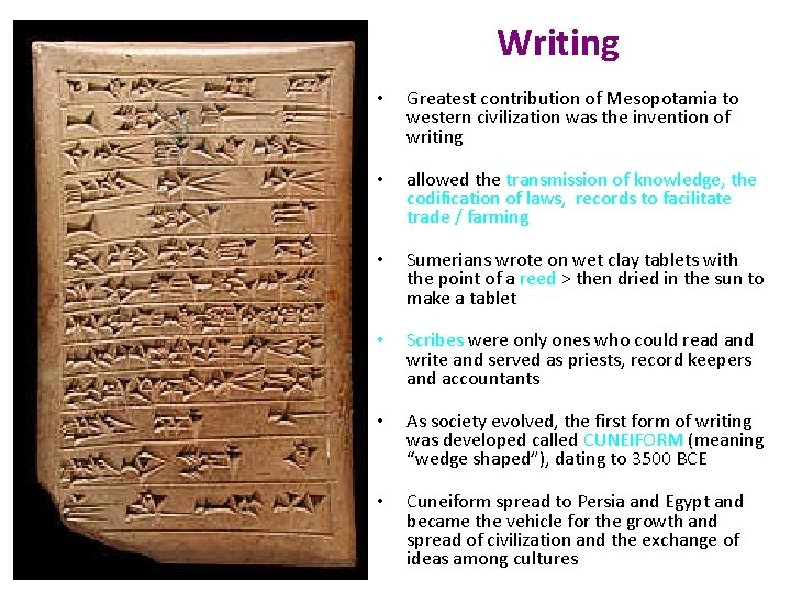 Writing • Greatest contribution of Mesopotamia to western civilization was the invention of writing