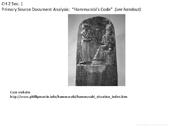 CH 2 Sec. 1 Primary Source Document Analysis: “Hammurabi’s Code” (see handout) Cute website