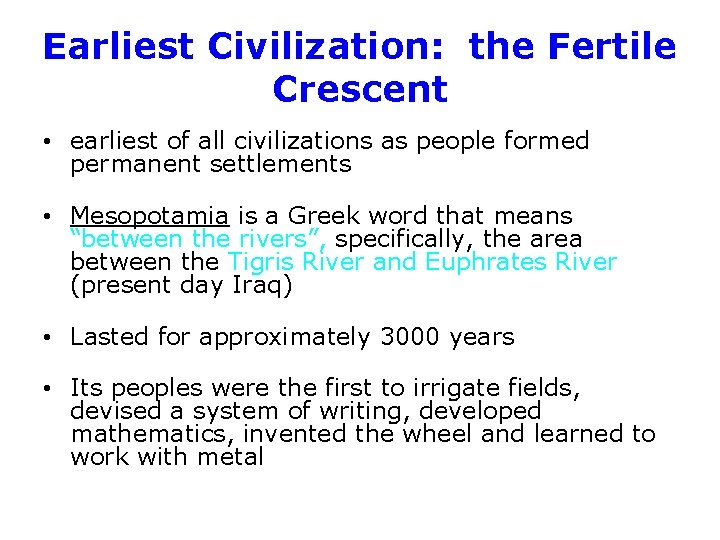 Earliest Civilization: the Fertile Crescent • earliest of all civilizations as people formed permanent