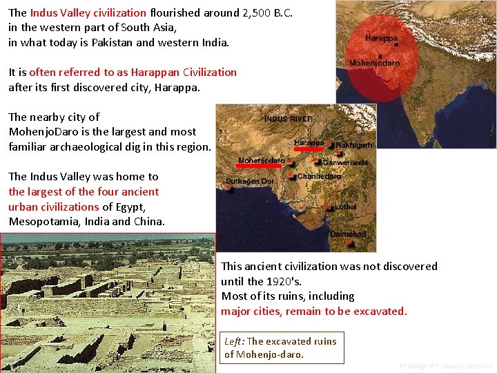 The Indus Valley civilization flourished around 2, 500 B. C. in the western part