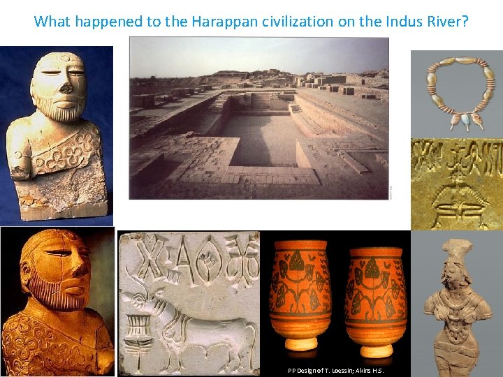 What happened to the Harappan civilization on the Indus River? Above: The Great Bath