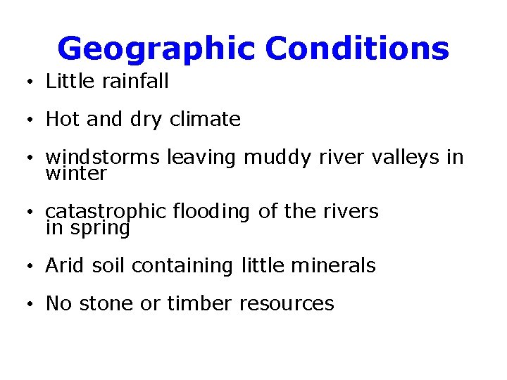 Geographic Conditions • Little rainfall • Hot and dry climate • windstorms leaving muddy