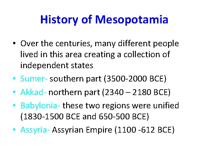 History of Mesopotamia • Over the centuries, many different people lived in this area