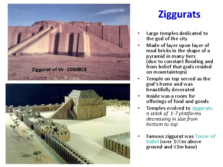 Ziggurats • • Ziggurat of Ur -2000 BCE • • Large temples dedicated to