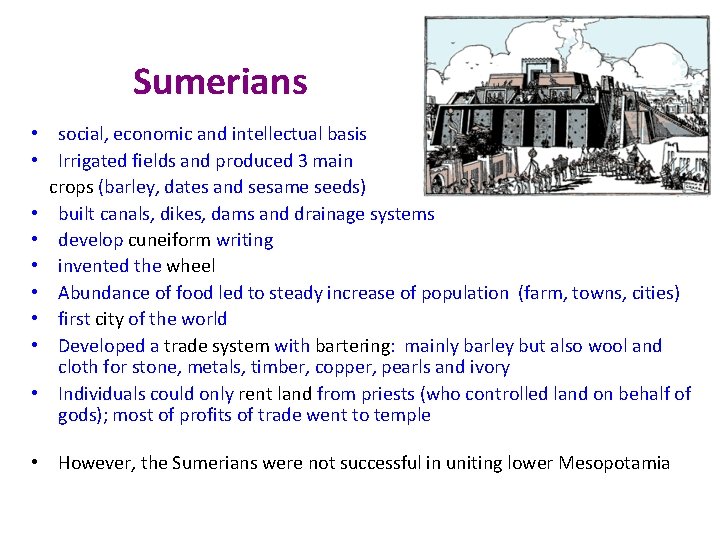 Sumerians • social, economic and intellectual basis • Irrigated fields and produced 3 main