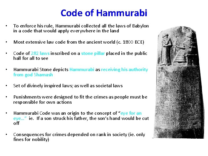 Code of Hammurabi • To enforce his rule, Hammurabi collected all the laws of