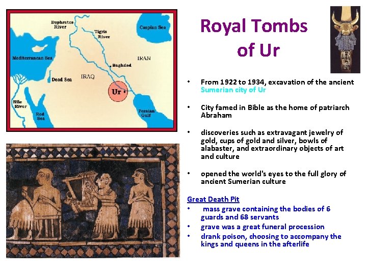 Royal Tombs of Ur • From 1922 to 1934, excavation of the ancient Sumerian