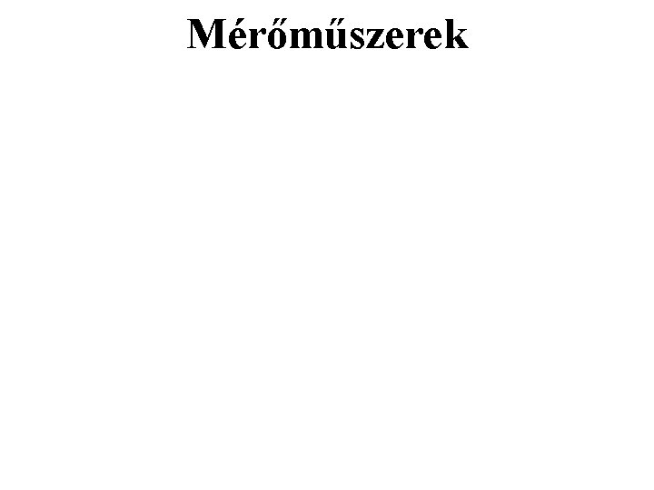 Mérőműszerek Mérőműszerek