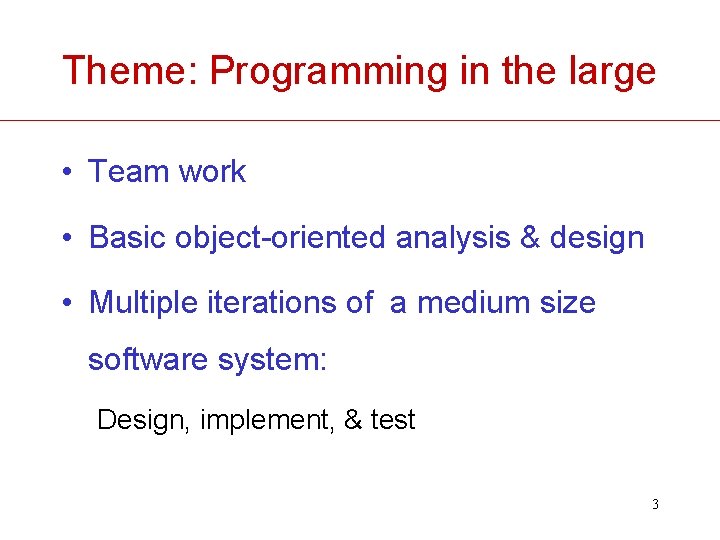 Theme: Programming in the large • Team work • Basic object-oriented analysis & design