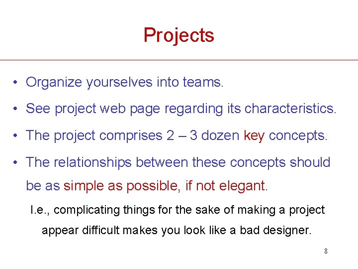 Projects • Organize yourselves into teams. • See project web page regarding its characteristics.