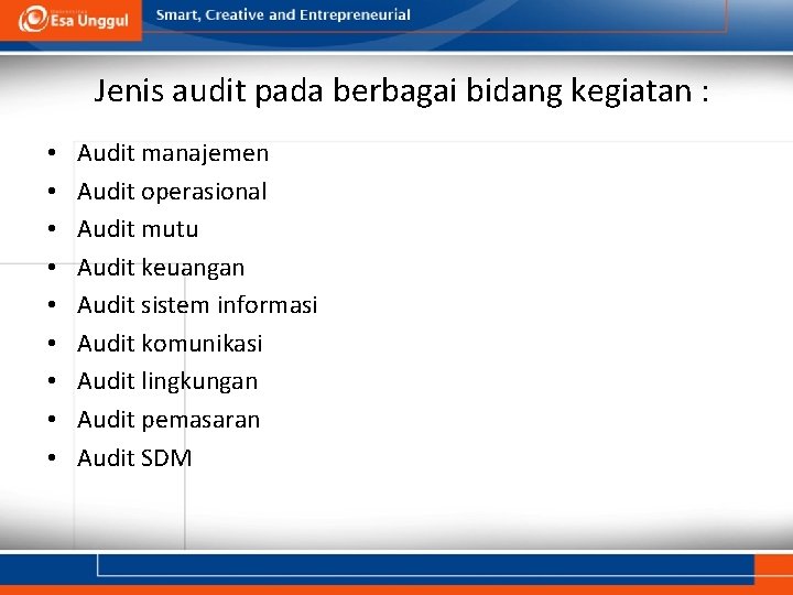 Jenis audit pada berbagai bidang kegiatan : • • • Audit manajemen Audit operasional