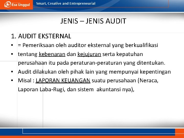JENIS – JENIS AUDIT 1. AUDIT EKSTERNAL • = Pemeriksaan oleh auditor eksternal yang