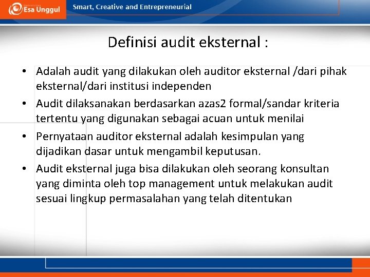 Definisi audit eksternal : • Adalah audit yang dilakukan oleh auditor eksternal /dari pihak
