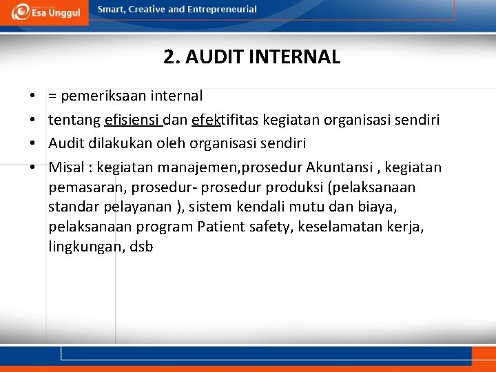 2. AUDIT INTERNAL • • = pemeriksaan internal tentang efisiensi dan efektifitas kegiatan organisasi