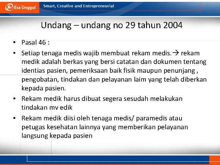 Undang – undang no 29 tahun 2004 • Pasal 46 : • Setiap tenaga