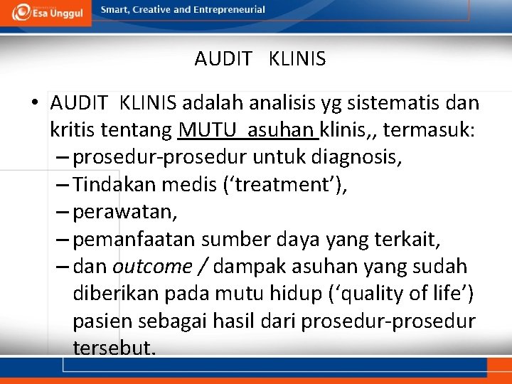 AUDIT KLINIS • AUDIT KLINIS adalah analisis yg sistematis dan kritis tentang MUTU asuhan