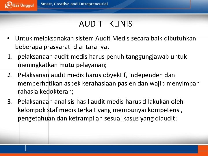 AUDIT KLINIS • Untuk melaksanakan sistem Audit Medis secara baik dibutuhkan beberapa prasyarat. diantaranya: