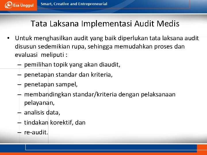 Tata Laksana Implementasi Audit Medis • Untuk menghasilkan audit yang baik diperlukan tata laksana