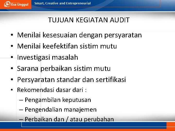 TUJUAN KEGIATAN AUDIT • • • Menilai kesesuaian dengan persyaratan Menilai keefektifan sistim mutu