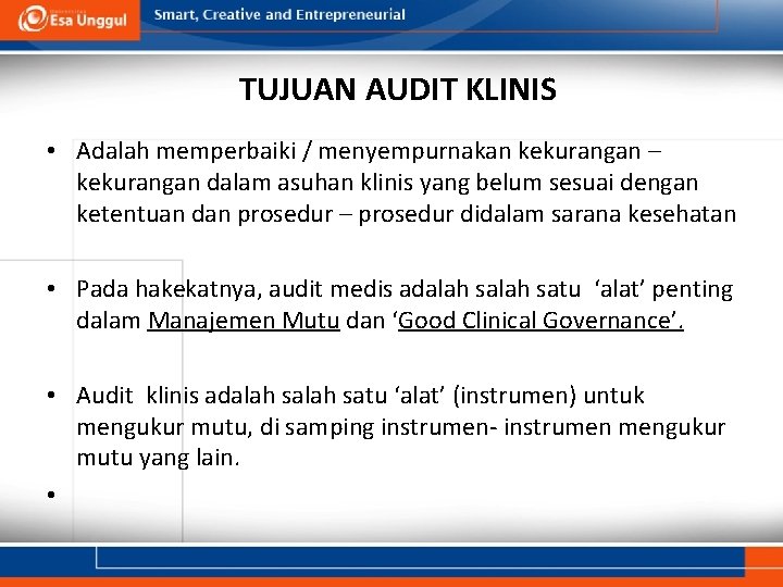 TUJUAN AUDIT KLINIS • Adalah memperbaiki / menyempurnakan kekurangan – kekurangan dalam asuhan klinis