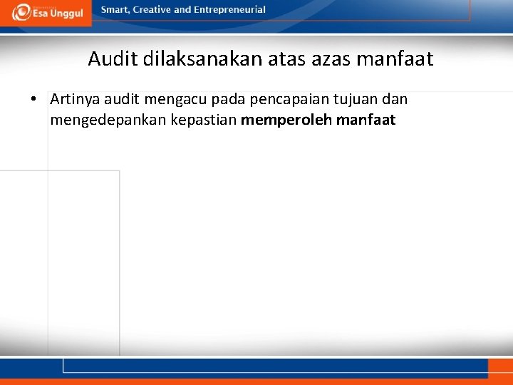 Audit dilaksanakan atas azas manfaat • Artinya audit mengacu pada pencapaian tujuan dan mengedepankan