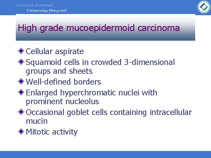 High grade mucoepidermoid carcinoma Cellular aspirate Squamoid cells in crowded 3 -dimensional groups and