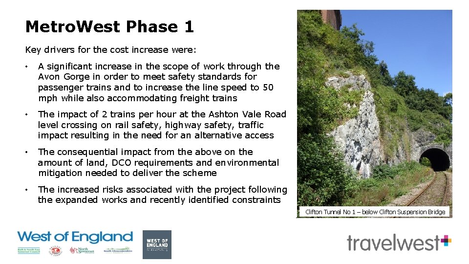 Metro. West Phase 1 Key drivers for the cost increase were: • A significant