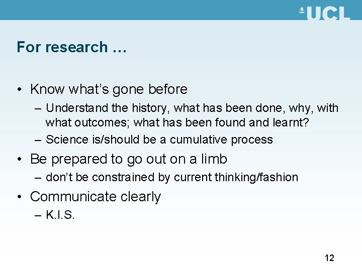 For research … • Know what’s gone before – Understand the history, what has For research … • Know what’s gone before – Understand the history, what has