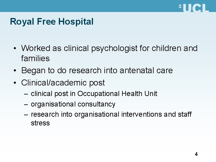 Royal Free Hospital • Worked as clinical psychologist for children and families • Began Royal Free Hospital • Worked as clinical psychologist for children and families • Began