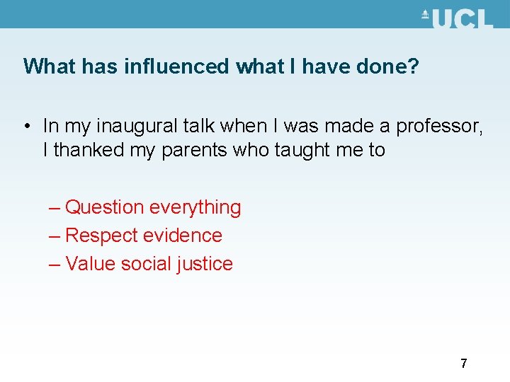 What has influenced what I have done? • In my inaugural talk when I What has influenced what I have done? • In my inaugural talk when I