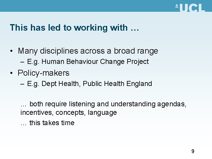 This has led to working with … • Many disciplines across a broad range This has led to working with … • Many disciplines across a broad range