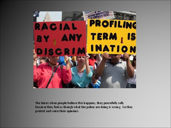 The times when people believe this happens, they peacefully rally because they feel as The times when people believe this happens, they peacefully rally because they feel as