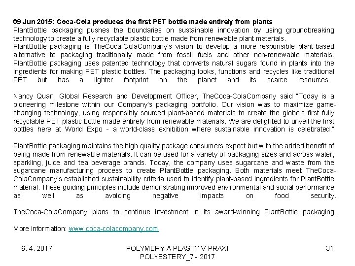 09 Jun 2015: Coca-Cola produces the first PET bottle made entirely from plants Plant.